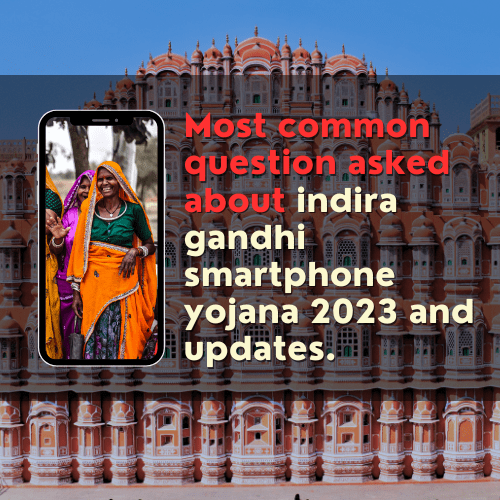 question about indira gandhi smartphone yojana and updates.